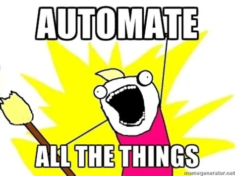 The “automate all the things” cartoon, a figure with both arms flung up
